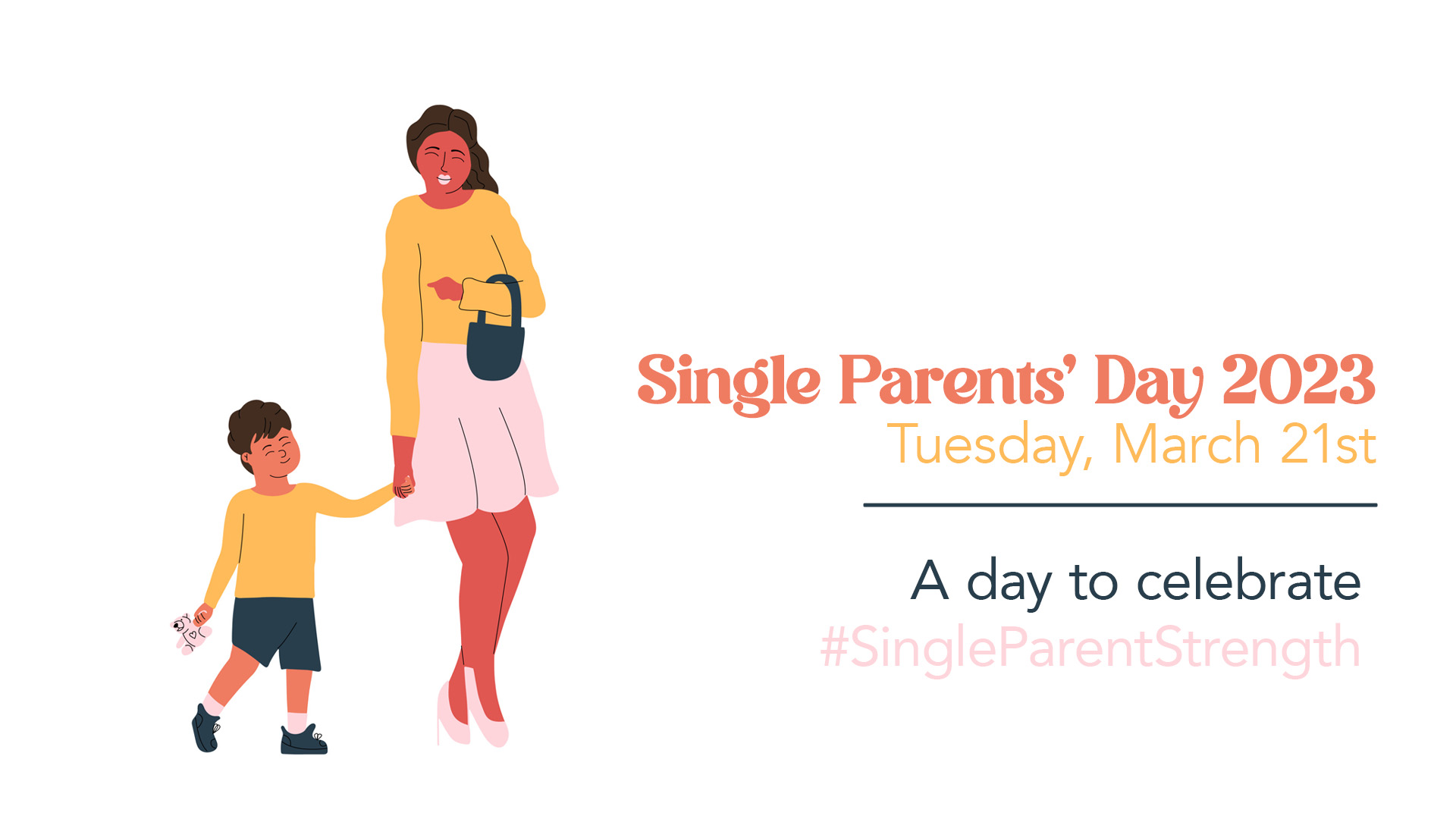 illustrated mother and son walking holding hands. "Single Parents' Day 2023 Tuesday March 21st a day to celebrate #SingleParentStrength" written on the right side of the screen