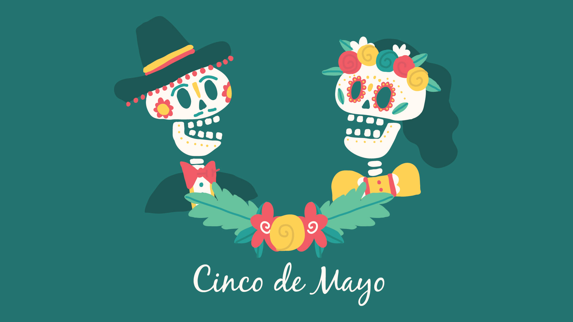 Teal background with two skeletons, one wearing a sombrero and the other wearing flowers on their head. their skeleton faces are painted in red yellow and green paint. Cinco de Mayo is written across the bottom in white cursive text.
