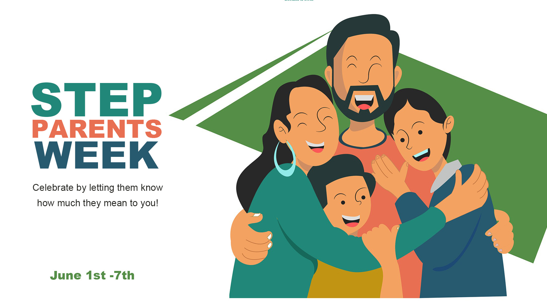 Illustrated graphic of a middle age man and women hugging 2 younger children. Step parents week is written in a thick bold colorful font. Below it reads celebrate by letting them know how much they mean to you!