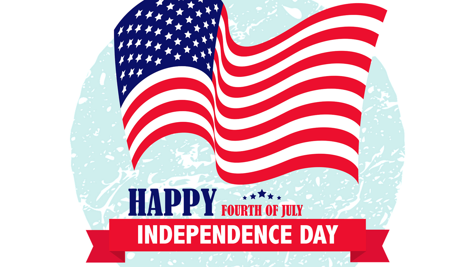 White background with a light blue textured circle and a USA flag on top. Happy Fourth of July is written in blue and red letters. There is a red banner that is below that, that reads Independence Day in white font.