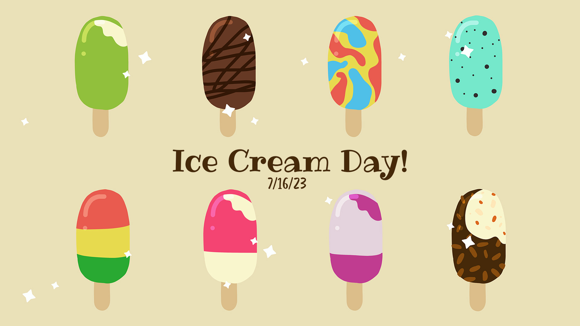 Tan background with 4 columns and 2 rows of ice cream treats on a stick. They are multi colored and have white illustrated stars spread across the graphic. Ice Cream Day is written in the center of the image in a playful dark brown handwritten font. Below it reads 7/16/23 in a dark brown font.