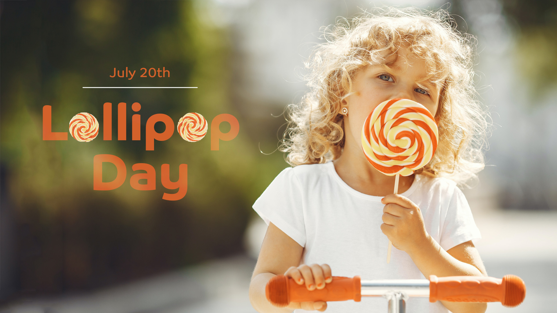 A photo of a blonde curly haired girl riding her red handled scooter licking a big orange, yellow, and white lollipop. On the left hand side of the photo there is orange text that reads July 20th [horizontal line] Lollipop Day.