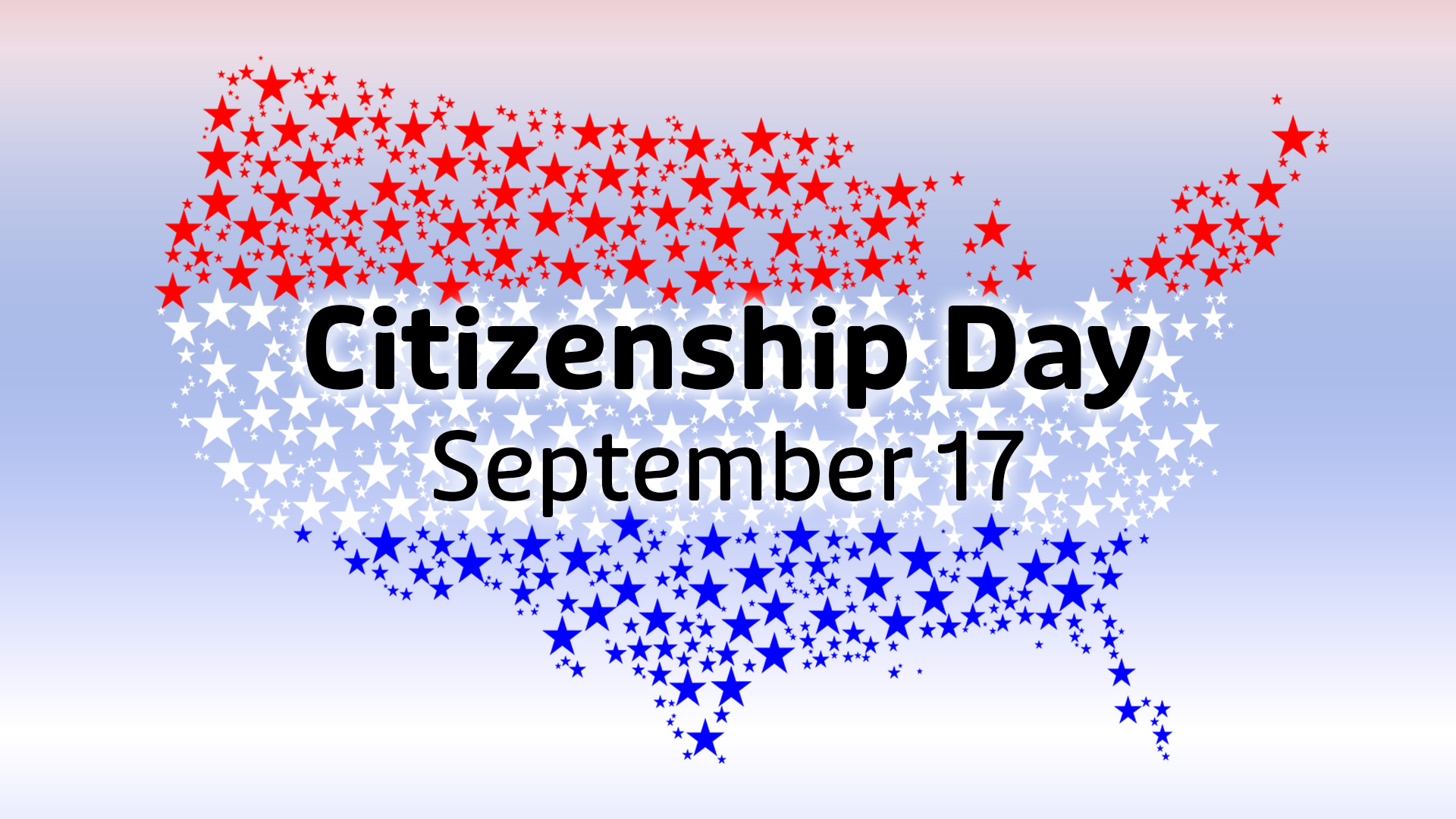 Red, blue, and white gradient background. The United States of American area land map made out of red, white, and blue stars fill the image. In the center, black sans serif font text reads Citizenship Day September 17.