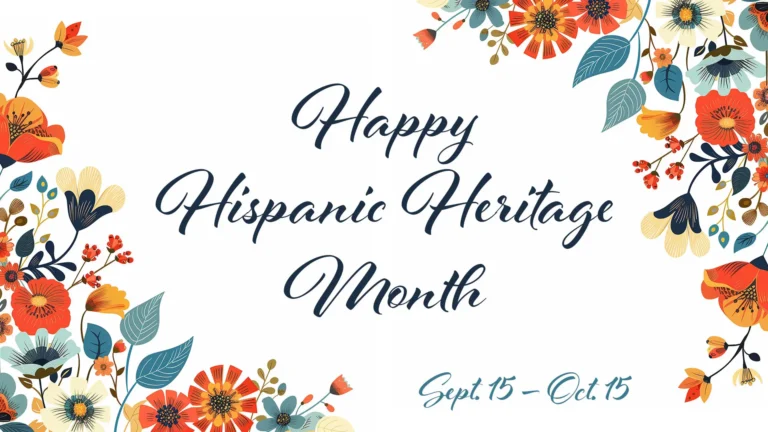 An image saying 'Happy Hispanic Heritage Month' in large, navy, script letters in the center of the image. In the bottom right of is the dates 'Sept. 15 – Oct. 15' in the same script font and a dusty blue color. The top right and bottom left corners and across each side are illustrations of flowers and leaves in the colors, navy, dusty blue, orange, light blue, cream, and gold. The background is solid white.