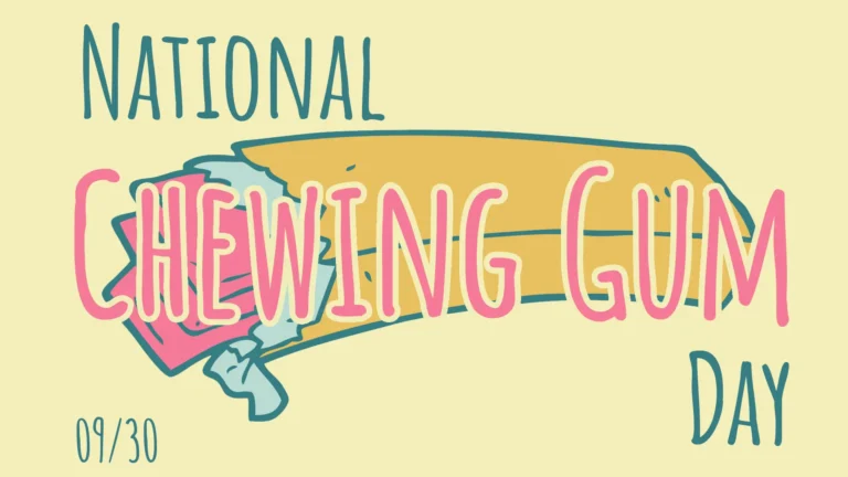 A pale yellow background with a drawn image of a package if three sticks of pink gum in a yellow rapper. The words 'National Chewing Gum Day' sits overtop the gum. The words 'National' and 'Day' are teal. 'Chewing Gum' is in pink. In the bottom left corner is the date '09/30' in teal. The font used is a handmade, comic, organic, all-caps, sans font.