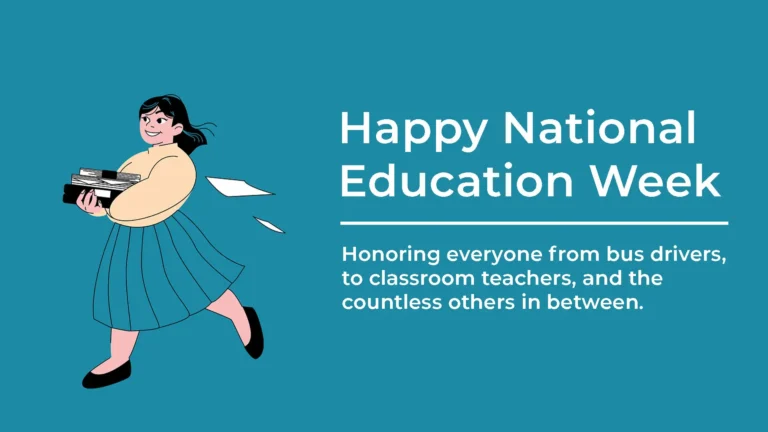 A solid teal background with an illustration of a girl happily walking and carrying a stack of books and papers in her arms. Sheets of white papers float behind her. The girl is wearing black flats, a teal pleated skirt, and a pale yellow sweater. To the right if the girl reads ‘Happy National Education Week’, a thin horizontal white line, and then ‘Honoring everyone from bus drivers, to classroom teachers, and everyone in between.’ ‘Happy National Education Week’ is in large letters white the rest of the message small. A white, round sans font was used for all the words.