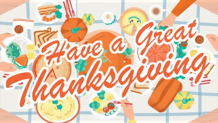 A digital illustration of a birds eye view of a thanksgiving meal using pastel orange, green, yellow, peach, and blue colors. Tilted overtop the illustration are the words ‘Have a Great Thanksgiving’ in large, orange, script letters with a white outline.