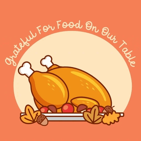 A solid coral background with an off white circle in the center if it. An illustration of a cooked thanksgiving turkey on a platter sits in the center of the gif. Steam and white stars float off of the turkey, and fall leaves and acorns move slightly around the platter. Above the circle, in the same off white color, reads ‘Grateful For Food On Our Table’ in a thin cursive, script font.