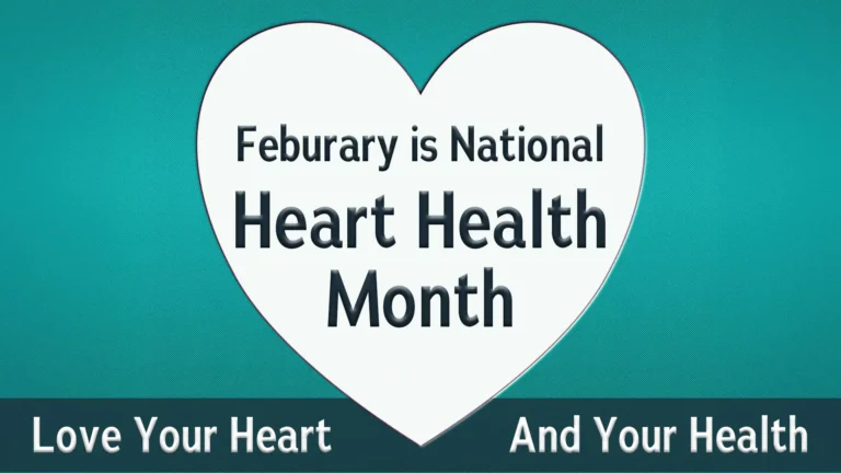 A teal background with a solid white heart filing the center of the image. Inside the heart says ‘February is National Heart Health Month’ in thick, navy, beveled, sans letters. Along the bottom edge is a transparent, navy rectangle. Inside the rectangle are words using the same font, but white. The left of the heart reads ‘Love Your Heart’. The right reads ‘And Your Health’.