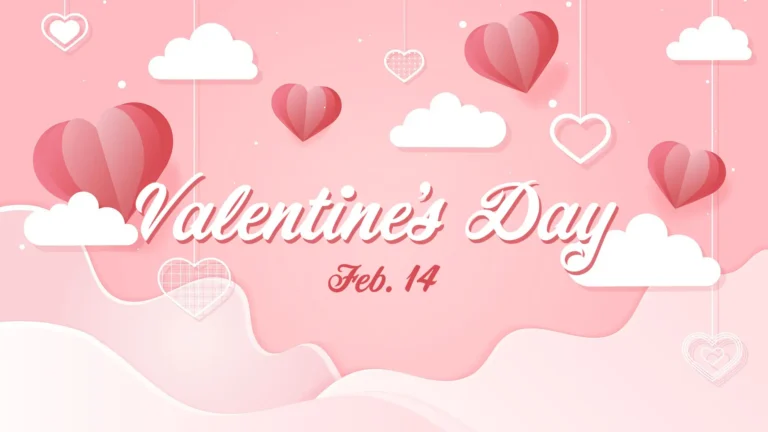 A pink sky filled with five solid white cloud shapes and four pink heat balloons floating around. The bottom edge is filled with large light pink clouds. Three heart shaped outlines attached to a string drop from the top edge. In the center of the image says ‘Valentines Day’ in thick, cursive,white letters with a dark pink background. Below a sits a small ‘Feb. 14’ date using the same font in dark pink.