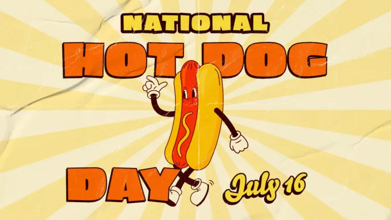 The graphic appears to be a crinkled paper texture. Its background is filled alternating with light pastel yellow and light gold striped color rays coming from the center in a radial pattern. In the center of the graphic is a digital drawing of a hot dog in a bun with a strip of mustard on it. The hot dog has a smiling face and appears to be walking to the left on black stick two legs wearing white boots. The hot dog also has two black stick arms with white gloved hands. The right hand hangs down, while the is raised and left points up. Behind the top of the hot dog is the word ‘HOT DOG’ in bold, orange sans letters with a thin black outline. Above that in smaller, yellow letters with a thicker outline says, “NATIONAL.’ To the left of the hot dog drawing’s feet is the word ‘DAY’ in the same orange letters before. To the right of the hot dog drawing’s feet is the date July 16. A bold, yellow script font with a black drop shadow was used for the date.