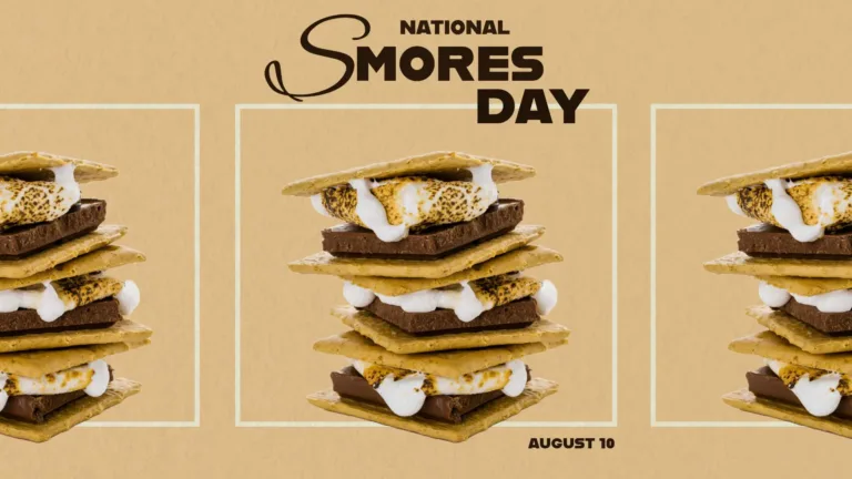 A light tan background with three of the exact same horizontally spaced apart the center of the graphic. The photo is a stack of three smores. Around each photo is a thin white rectangle border. The left and right photos are partially cut off the graphic’s edges. Above the center photo says ‘National Smores Day.’ ‘National’ is small, bold, all-caps sans letters nestled above the word smores. The ‘S’ in smores’ is written in a large, thin cursive. The rest of the letters are in the same bold sans font as before. Below the word smores is the word ‘Day’ in the same sans font and size. All the words and letters are in a dark brown color. Under the bottom right corner of the center rectangle border is the date August 10 in very small letters like the word national.