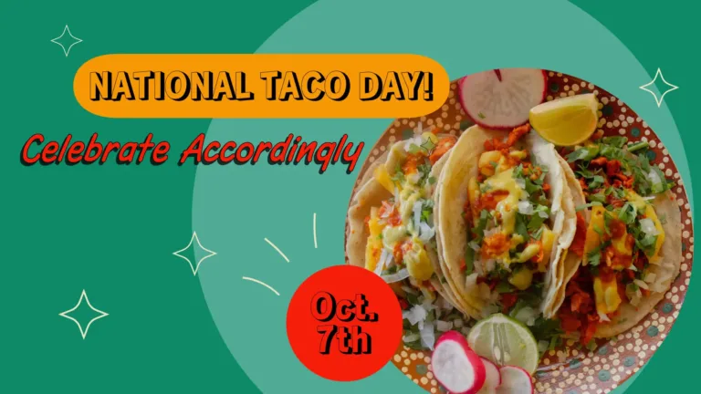 A green background with a lighter green circle covering most of the center and right side. Another, smaller circle is near the right corner. Inside it is a photo of three corn tacos. A small, red circle overlaps the photo’s left side. ‘Oct. 7th’ is stacked inside it. The sans font used is the same red as the circle with a thin black outline and a black drop shadow. Thin white drawings of four-pointed stars and expressive lines are scattered across the graphic. Near the top left corner is a gold, rounded rectangle that says, “National Taco Day!” The same transparent sans font with black line and drop shadow was used. Below the gold is the words “Celebrate Accordingly” in red, italic sans letters with a black drop shadow.