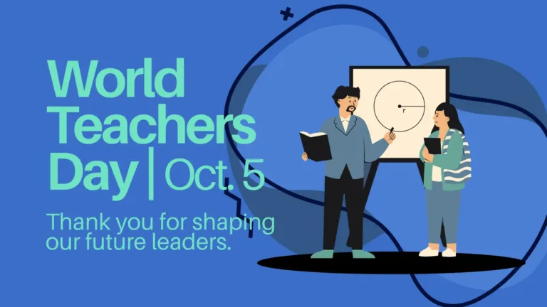 A blue background. On the left are the stacked words: World, Teachers Day | Oct. 5. The date is thin while the rest of the words are bolded. All use a bright cyan, sans font. In smaller letters below is the following message, Thank you for shaping our future leaders. The message uses the same cyan, not bold, sans font. On the right is a digital drawing of two people standing and talking to each other. The man on the left is holding a book and pointing to a beige whiteboard with a circle diagram behind them. The girl on the right is standing with a notebook and listens to what the teacher is saying. The people are standing on a black oval for the ground and behind them are bolds of blue shapes and curvy black lines.
