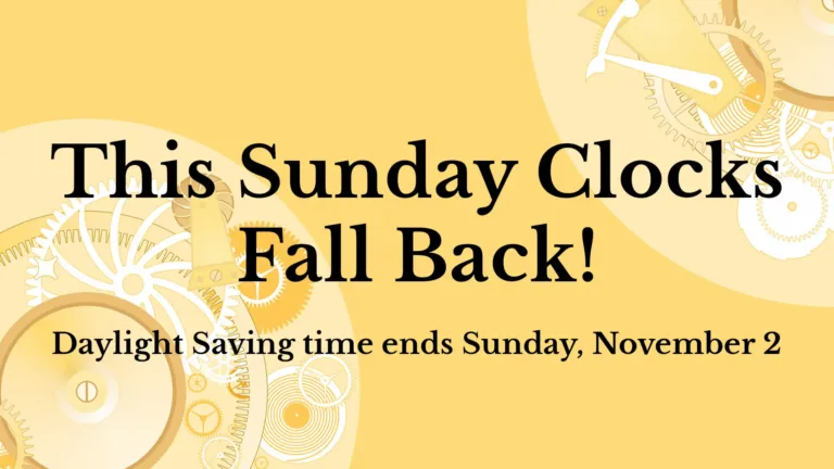 A bright, butter yellow background with pale yellow circles filling the bottom left and top right corners. Inside the circles are clock mechanical parts. The parts are white and darker shades of yellow. Black serif letters lay over the center of the graphic. In large letters says, ‘This Sunday Clocks Fall Back!’ Below in smaller letters says, ‘Daylight Saving time ends Sunday, November 2.’