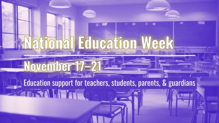 A photo of a classroom with a duotone filter making it tones of just purple and white. Centered and stacked right aligned are bold white, sans words. Largest along the top reads, ‘NATIONAL EDUCATION WEEK’ with a thin purple outline and a yellow drop shadow. A thin horizontal white line sits under the top line of words. Next in a medium size is the date NOVEMBER 17–21, also with a thin purple outline and a yellow drop shadow. Lastly in small, only white, letters is the message ‘Education support for teachers, students, parents, & guardians.’