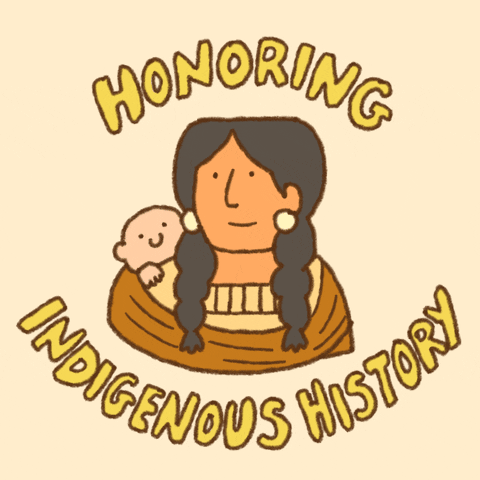 A drawing of a mother with her infant wrapped to her back is centered. Arching over them is the word ‘Honoring.’ Arching below them is ‘Indigenous history.’ The words use a bold, yellow, sans font with a thin brown outline. Everything is slightly shaking. The background is a light, pale tan.