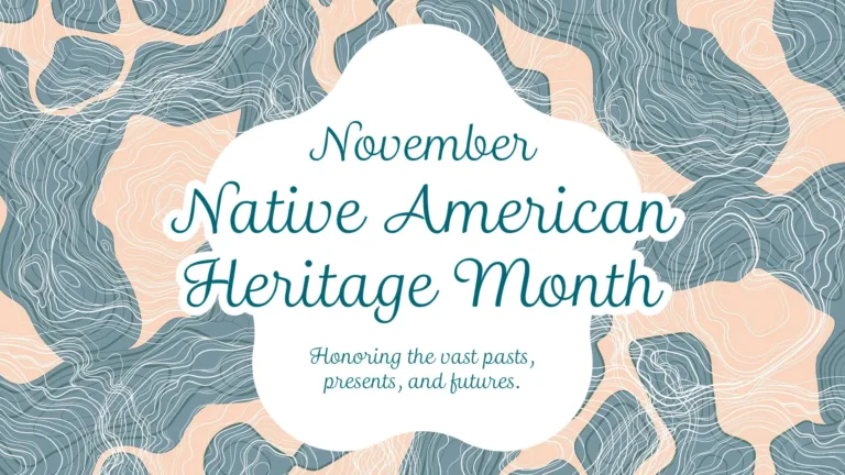 The background is filled with color splashes of blue and light pink intertwining in an organic way. Lots of thin white lines cover the pink and blue in a similar pattern to waves or tree rings. A large, solid white five pointed spot covers the center of the graphic. Inside the spot are words in a thin, cursive, blue font center aligned. At the top is the month November, then stacked in the middle is ‘Native American’ ‘Heritage Month.’ Stacked at the bottom is the sentence, ‘Honoring the vast pasts’ ‘presents, and futures.’
