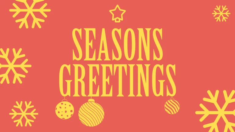 A burnt orange background with large hexagonal, yellow snowflakes falling along its edges. In the center is the stacked words “Seasons Greetings” in large bold, serif, yellow letters. Three yellow ornaments hang from the word greetings. A small yellow five-pointed star outline is centered above the season.