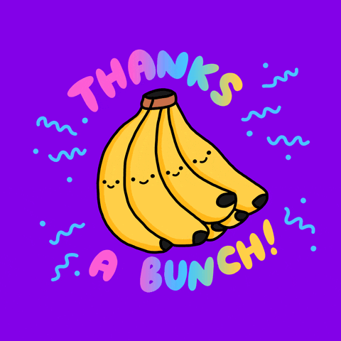 A bright purple background with a bunch of illustrated bananas in the center. Each fruit has a smiley face drawn in it and as the bunch sways their eyes open and close. Squiggly lines and dots emphasise the fruit on their left and right sides. The lines and dots change from magenta to cyan. There are words arched over top and below the fruit. At the top says, “THANKS.” The bottom says, “A BUNCH!” The words use a bold, organic, sans font and care colored in with a magenta, to cyan, to gold gradient.