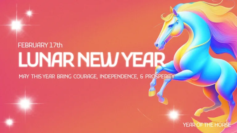 A bright pink to orange gradient background. On the right side is an ai rainbow horse is standing up on its hind legs. Its mane and tail are flowing behind it. White, sans text is left aligned on the left and through the center of the image. First, in small, letters is the date FEBRUARY 17th. Next, below, in large, bold letters is, "LUNAR NEW YEAR." Lastly, below, in small letters, is the message, "MAY THIS YEAR BRING COURAGE, INDEPENDENCE, & PROSPERITY."