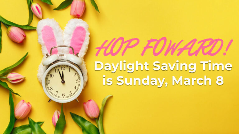 A solid yellow background. On the left is a white alarm clock laying on top of a fluffy, white bunny ears with pink felt centers. Around the items are pink tulips. The flowers are only along the top, left, and bottom edges of the graphic. The center and right sides are empty. In the center of the image is a message. HOP FORWARD! in large pink, italic letters is at the top. Them 'Daylight Saving Time is Sunday, March 8' is below in a bold, white, sans font with a small drop shadow.