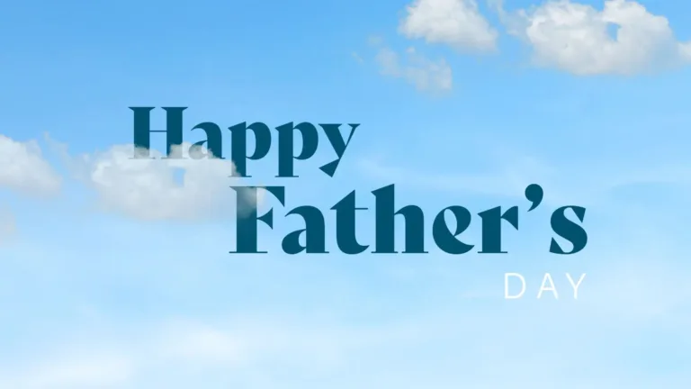 A bright blue sky with fluffy white clouds. The words, 'Happy Father's Day' are stacked and offset in the center of the graphic. 'Happy and Father's' are large, and use a bold, serif, navy font. 'Day' is small and uses a white, sans font.