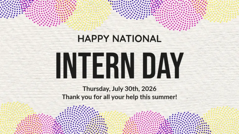 A grey-white background. Happy National Intern Day! is left aligned along the top of the graphic. A bold, gold, sans font was used. In small, black, letters below it is the date July 30th. Then in even smaller black text, to the right, is the message, "You've been an incredible addition to the team. Best of luck with your future career. Thank you!" Bright red, and purple five pointed stars are scattered in the bottom and top right corners. Gold circles and multi colored line dashes surround the stars. The two stars in the bottom left corner have faces drawn on them with white oval eyes and a black oval mouth.