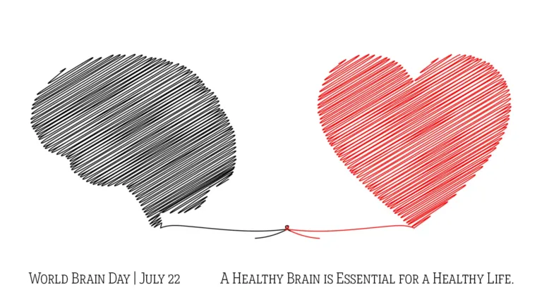 A solid white background. On the left is the shape of a human brain drawn and colored in with black lines. On the right is a heart in red and drawn in the same way. At the bottom of each is a small line that stretches out to the other until they meet in the center and tie an knot. Along the bottom edge of the graphic is small, black, sans text that reads, "World Brain Day | July 22 A Healthy Brain is Essential for a Healthy Life."